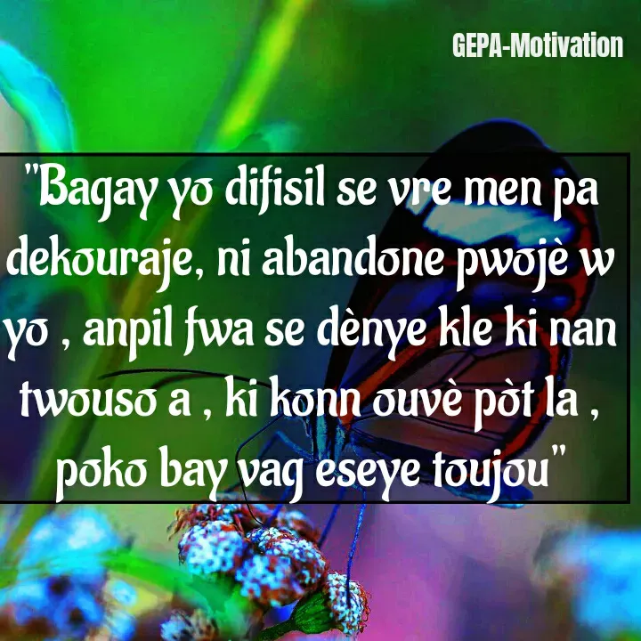 Quote by Wadsony VOLTAIRE - "Bagay yo difisil se vre men pa dekouraje, ni abandone pwojè w yo , anpil fwa se dènye kle ki nan twouso a , ki konn ouvè pòt la , poko bay vag eseye toujou" - Made using Quotes Creator App, Post Maker App