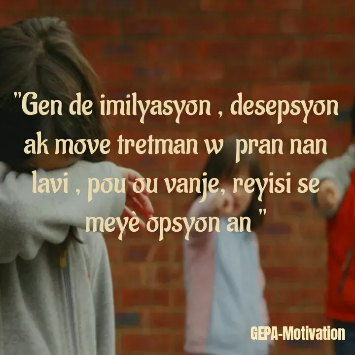 Quote by Wadsony VOLTAIRE - "Gen de imilyasyon , desepsyon ak move tretman w  pran nan lavi , pou ou vanje, reyisi se meyè opsyon an " - Made using Quotes Creator App, Post Maker App