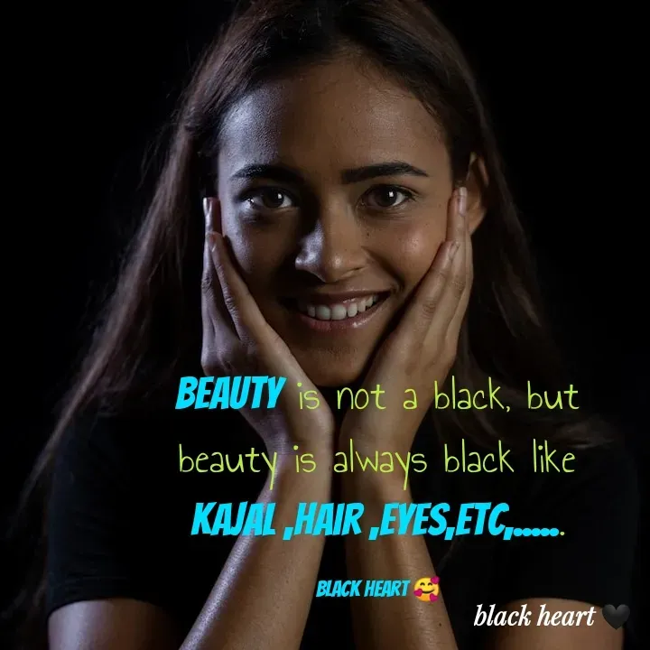 Quote by Black heart 🖤 - beauty is not a black, but beauty is always black like Kajal ,hair ,eyes,etc,......

black heart 🥰 - Made using Quotes Creator App, Post Maker App