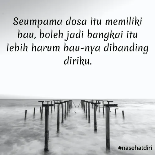 Quote by Widiyono Widy - Seumpama dosa itu memiliki
bau, boleh jadi bangkai itu
lebih harum bau-nya dibanding
diriku.
#nasehatdiri
 - Made using Quotes Creator App, Post Maker App