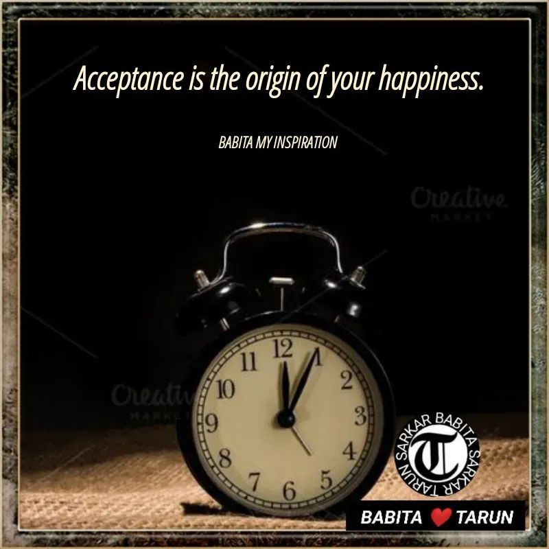 Quote by Tarun Sarkar - Acceptance is the origin of your happiness.

BABITA MY INSPIRATION  - Made using Quotes Creator App, Post Maker App