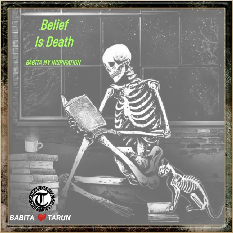 Quote by Tarun Sarkar - Belief
Is Death

BABITA MY INSPIRATION  - Made using Quotes Creator App, Post Maker App