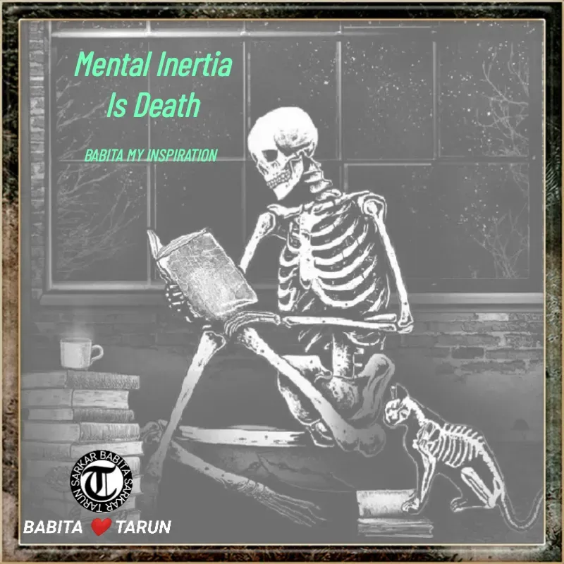 Quote by Tarun Sarkar - Mental Inertia
Is Death

BABITA MY INSPIRATION  - Made using Quotes Creator App, Post Maker App