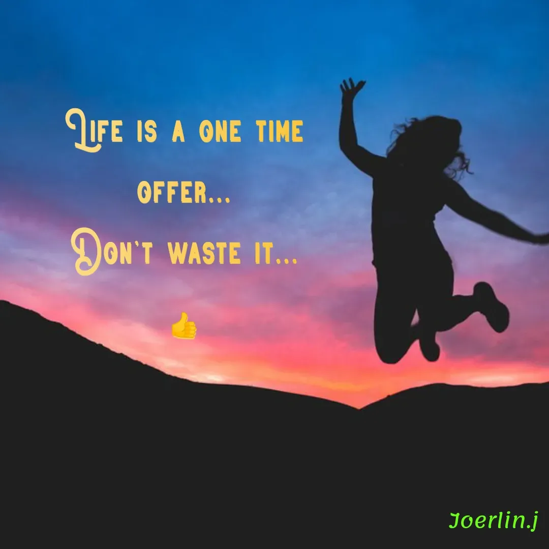 Quote by Joerlin Jesulan - UFE IS A ONE TIME
OFFER...
DON'T WASTE IT..
Joerlin.j
 - Made using Quotes Creator App, Post Maker App