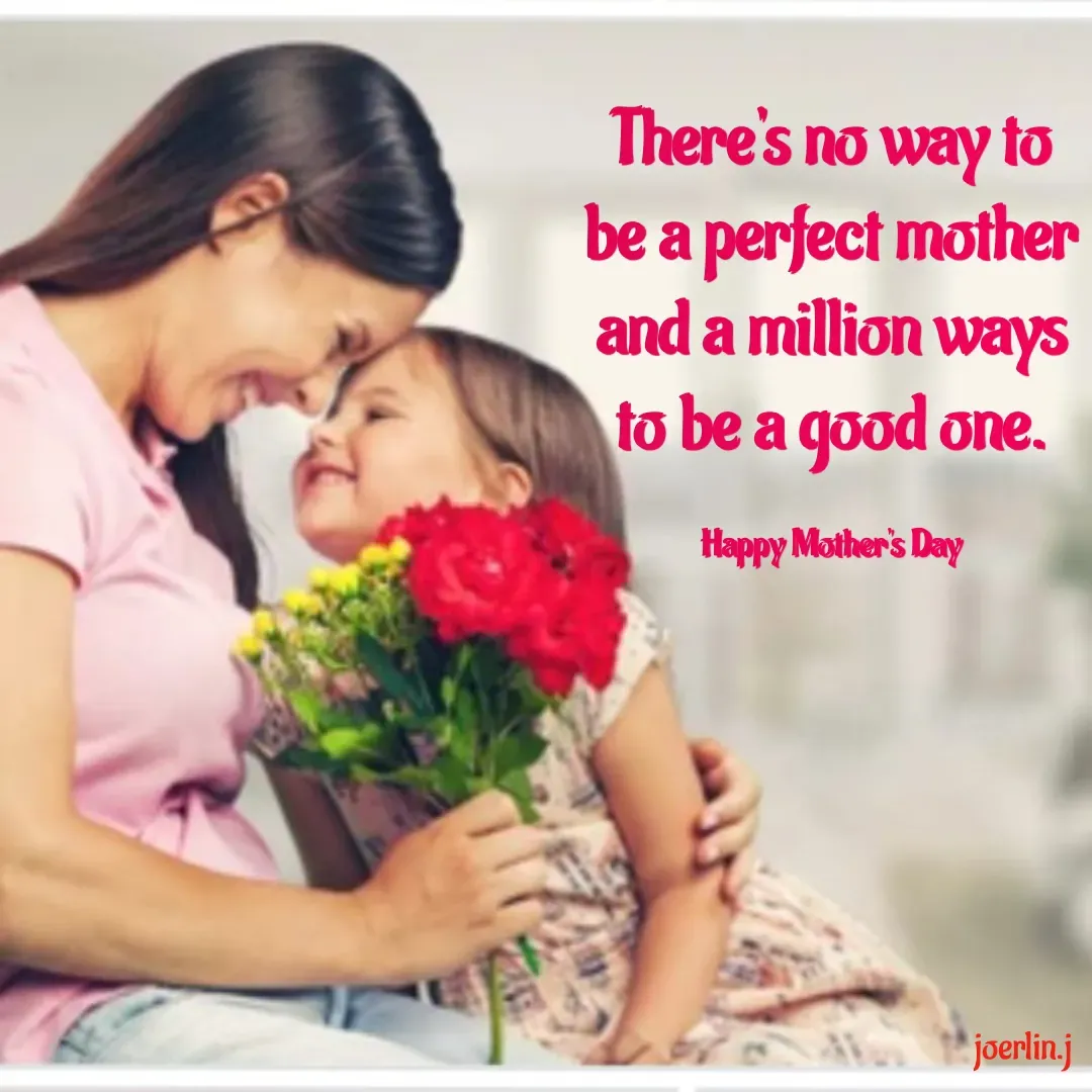 Quote by Joerlin Jesulan - There's no way to
be a perfect mother
and a million ways
to be a good one.
Happy Mother's Day
SAljoerlin.j
 - Made using Quotes Creator App, Post Maker App