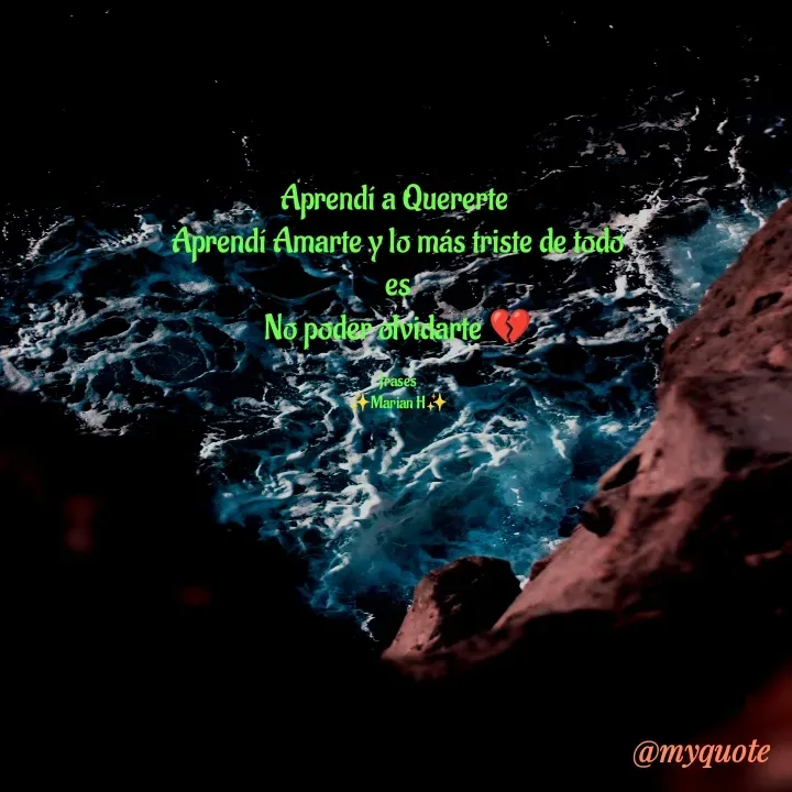 Quote by Yonleivis Hidalgo - Aprendí a Quererte 
Aprendí Amarte y lo más triste de todo
es
No poder olvidarte 💔

frases
✨Marian H✨ - Made using Quotes Creator App, Post Maker App