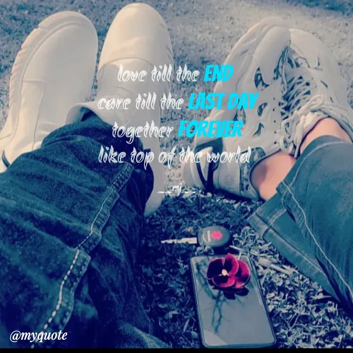 Quote by Gulshan Akhter - love till the end 
care till the last day
together forever
like top of the world 

__mj__ - Made using Quotes Creator App, Post Maker App