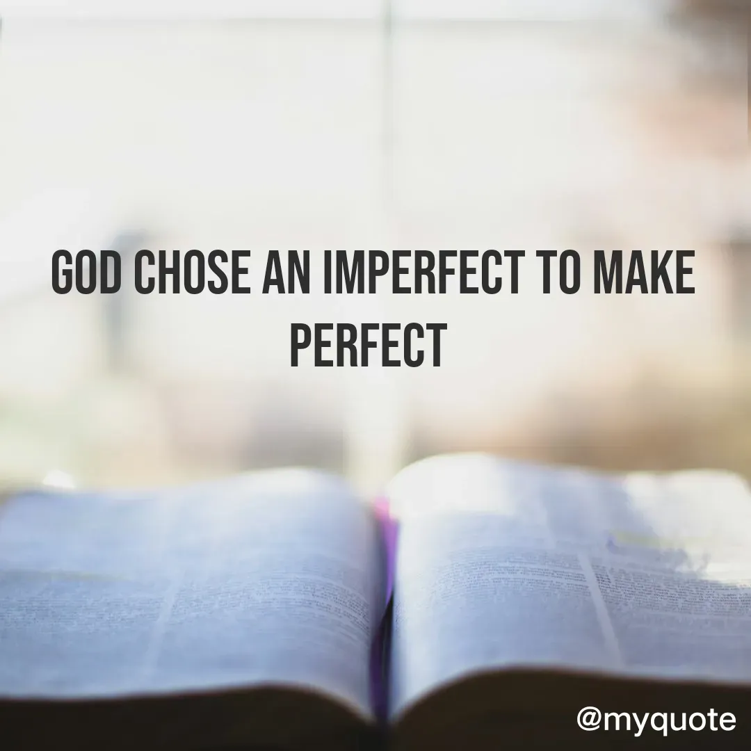 Quote by neriah - God chose an imperfect to make perfect  - Made using Quotes Creator App, Post Maker App