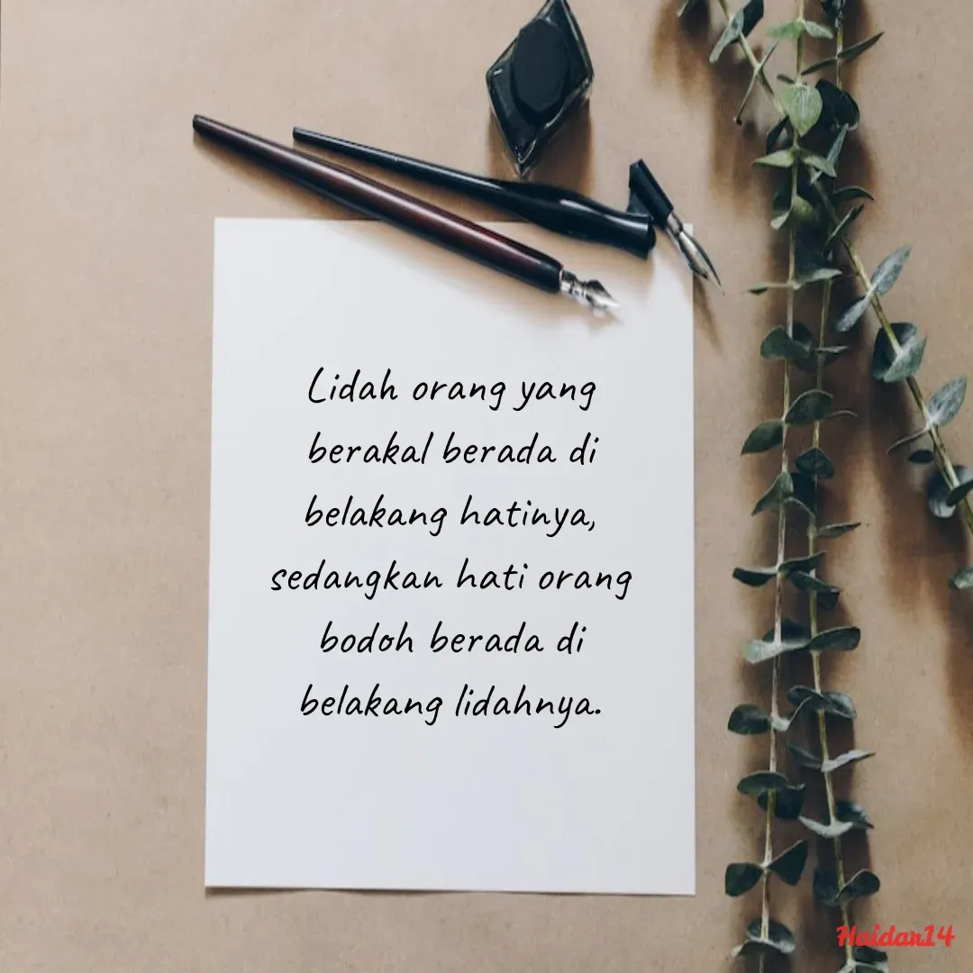 Quote by Ali Haidar - Lidah orang yang berakal berada di belakang hatinya, sedangkan hati orang bodoh berada di belakang lidahnya.

 - Made using Quotes Creator App, Post Maker App