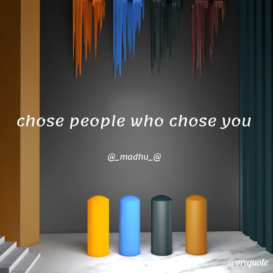 Quote by Madhu - chose people who chose you

@_madhu_@ - Made using Quotes Creator App, Post Maker App