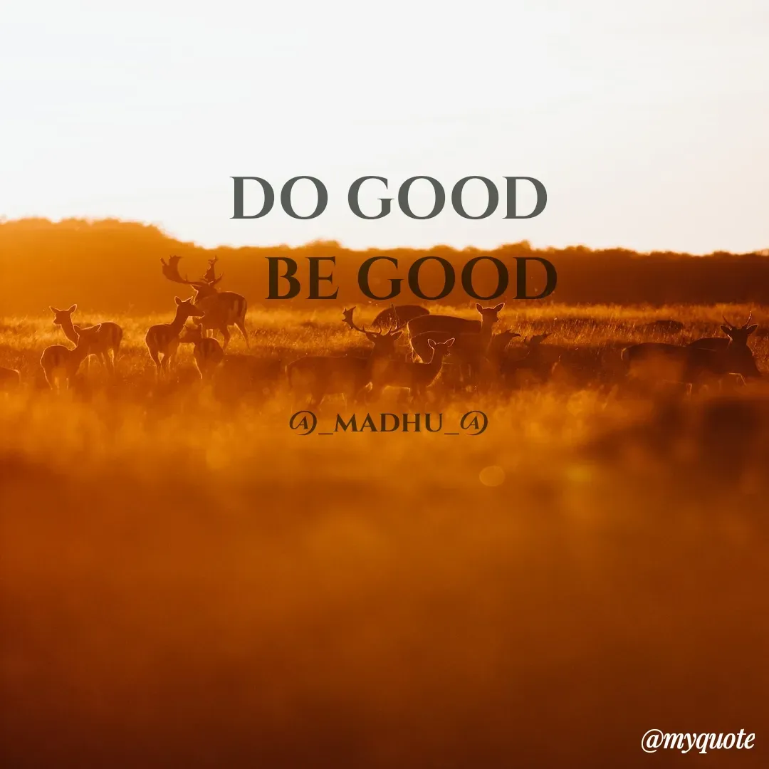 Quote by Madhu - DO GOOD
    BE GOOD 


@_madhu_@ - Made using Quotes Creator App, Post Maker App