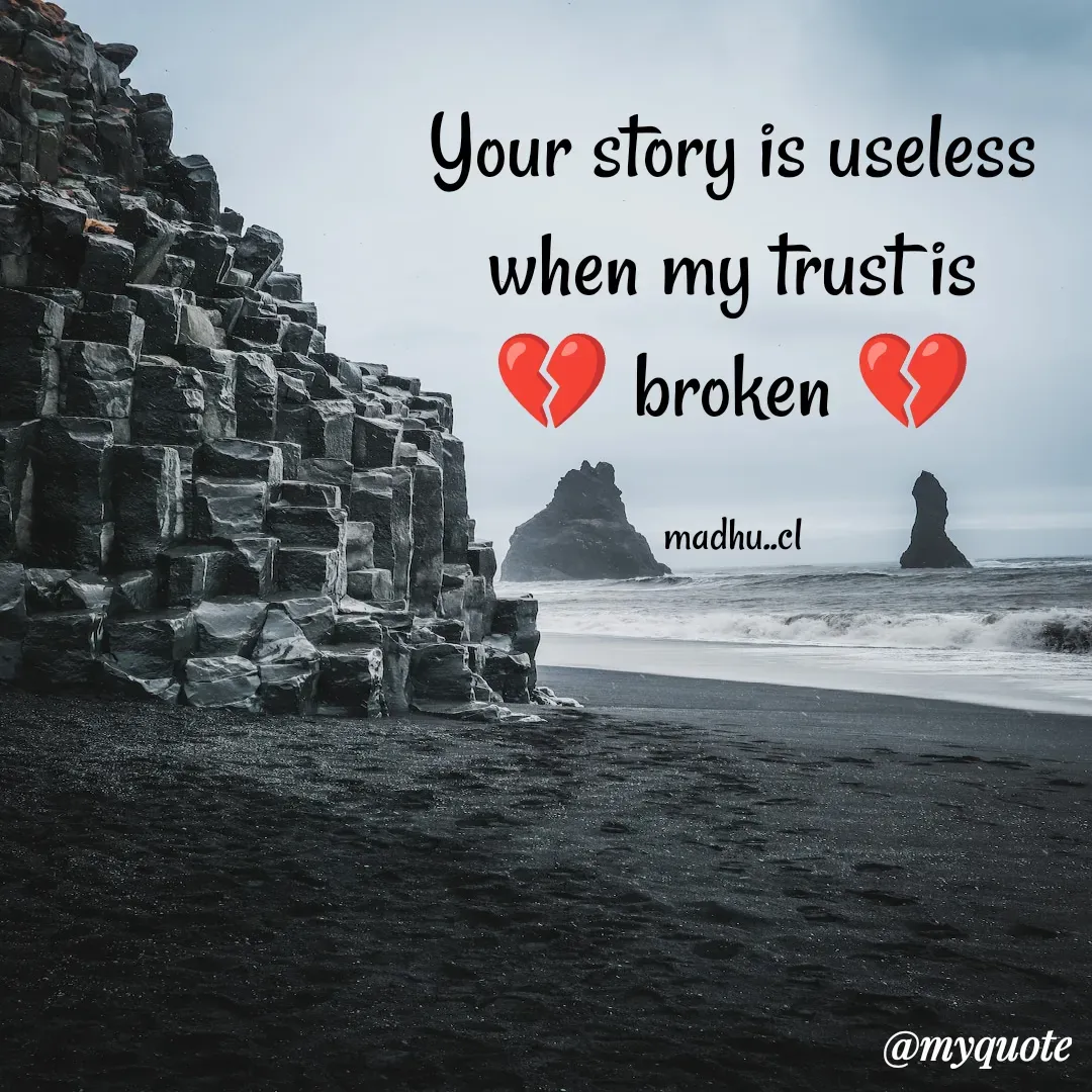 Quote by Madhu - Your story is useless
when my trust is
💔 broken 💔

madhu..cl - Made using Quotes Creator App, Post Maker App