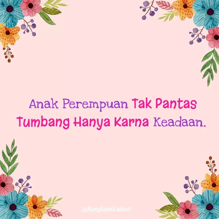 Quote by Rangkaiankata28 - Anak Perempuan Tak Pantas Tumbang Hanya Karna Keadaan.  - Made using Quotes Creator App, Post Maker App