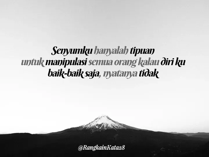 Quote by Rangkaiankata28 - Senyumku hanyalah tipuan
untuk manipulasi semua orang kalau diri ku baik-baik saja, nyatanya tidak - Made using Quotes Creator App, Post Maker App