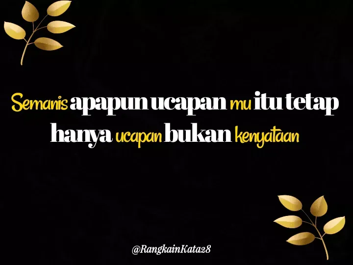 Quote by Rangkaiankata28 - Semanis apapun ucapan mu itu tetap hanya ucapan bukan kenyataan - Made using Quotes Creator App, Post Maker App