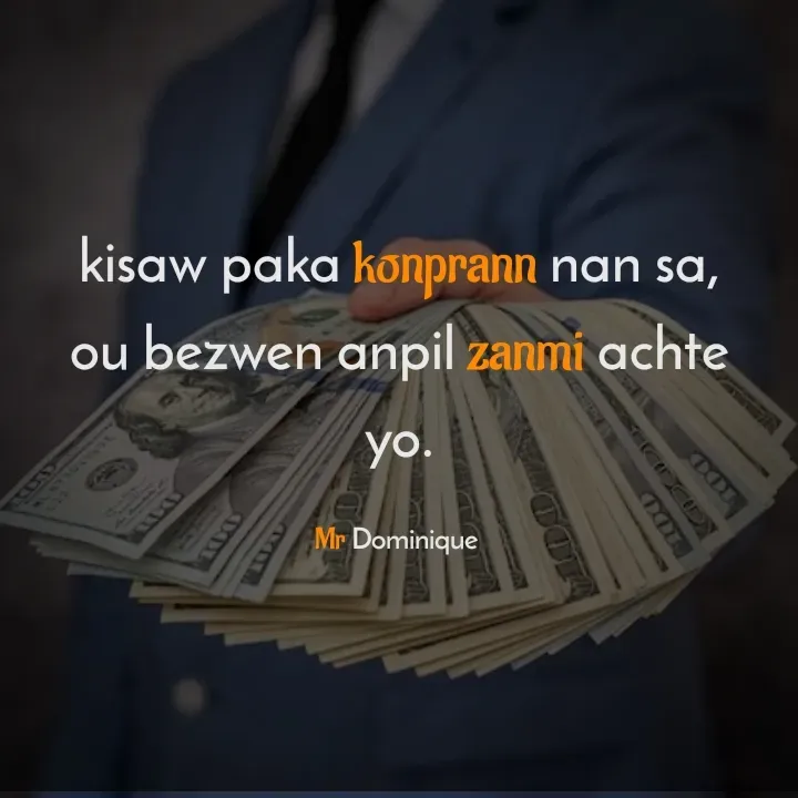 Quote by Blanc Jude - kisaw paka konprann nan sa, ou bezwen anpil zanmi achte yo.

Mr Dominique  - Made using Quotes Creator App, Post Maker App