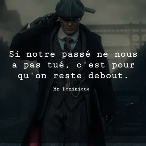 Quote by Blanc Jude - Si notre passé ne nous a pas tué, c'est pour qu'on reste debout.

Mr Dominique  - Made using Quotes Creator App, Post Maker App