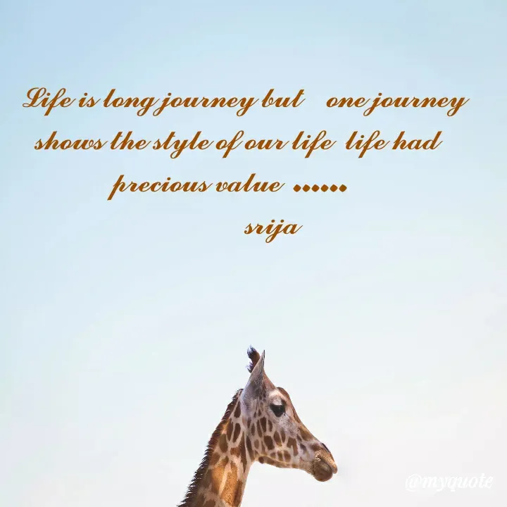 Quote by 𝓢𝓻𝓲𝓳𝓪 -   𝓛𝓲𝓯𝓮 𝓲𝓼 𝓵𝓸𝓷𝓰 𝓳𝓸𝓾𝓻𝓷𝓮𝔂 𝓫𝓾𝓽    𝓸𝓷𝓮 𝓳𝓸𝓾𝓻𝓷𝓮𝔂 𝓼𝓱𝓸𝔀𝓼 𝓽𝓱𝓮 𝓼𝓽𝔂𝓵𝓮 𝓸𝓯 𝓸𝓾𝓻 𝓵𝓲𝓯𝓮  𝓵𝓲𝓯𝓮 𝓱𝓪𝓭 𝓹𝓻𝓮𝓬𝓲𝓸𝓾𝓼 𝓿𝓪𝓵𝓾𝓮  ......  
            𝓼𝓻𝓲𝓳𝓪  - Made using Quotes Creator App, Post Maker App