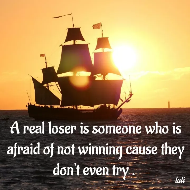 Quote by Aisha Patnaik - A real loser is someone who is afraid of not winning cause they don't even try .  - Made using Quotes Creator App, Post Maker App