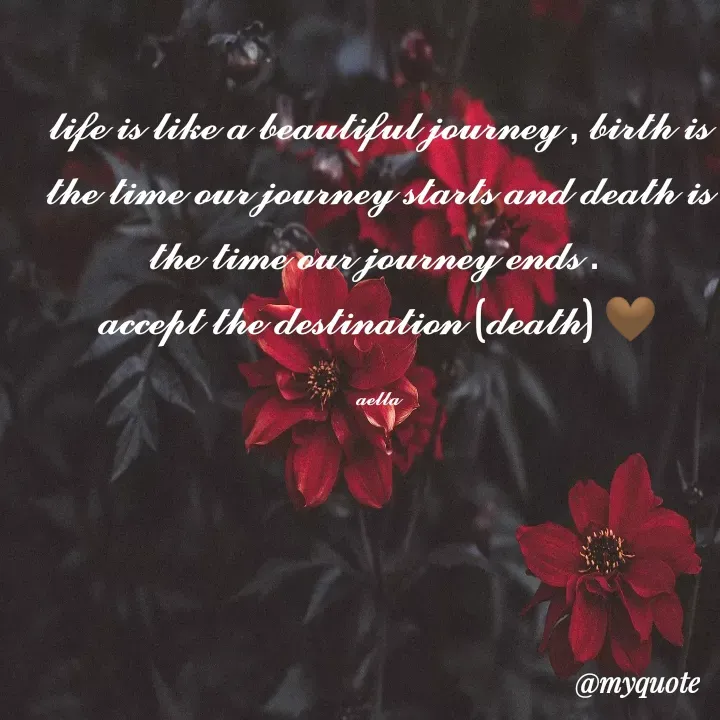 Quote by Fiction fate ✨ - 𝓵𝓲𝓯𝓮 𝓲𝓼 𝓵𝓲𝓴𝓮 𝓪 𝓫𝓮𝓪𝓾𝓽𝓲𝓯𝓾𝓵 𝓳𝓸𝓾𝓻𝓷𝓮𝔂 , 𝓫𝓲𝓻𝓽𝓱 𝓲𝓼 𝓽𝓱𝓮 𝓽𝓲𝓶𝓮 𝓸𝓾𝓻 𝓳𝓸𝓾𝓻𝓷𝓮𝔂 𝓼𝓽𝓪𝓻𝓽𝓼 𝓪𝓷𝓭 𝓭𝓮𝓪𝓽𝓱 𝓲𝓼 𝓽𝓱𝓮 𝓽𝓲𝓶𝓮 𝓸𝓾𝓻 𝓳𝓸𝓾𝓻𝓷𝓮𝔂 𝓮𝓷𝓭𝓼 . 
𝓪𝓬𝓬𝓮𝓹𝓽 𝓽𝓱𝓮 𝓭𝓮𝓼𝓽𝓲𝓷𝓪𝓽𝓲𝓸𝓷 (𝓭𝓮𝓪𝓽𝓱) 🤎

𝓪𝓮𝓵𝓵𝓪 - Made using Quotes Creator App, Post Maker App