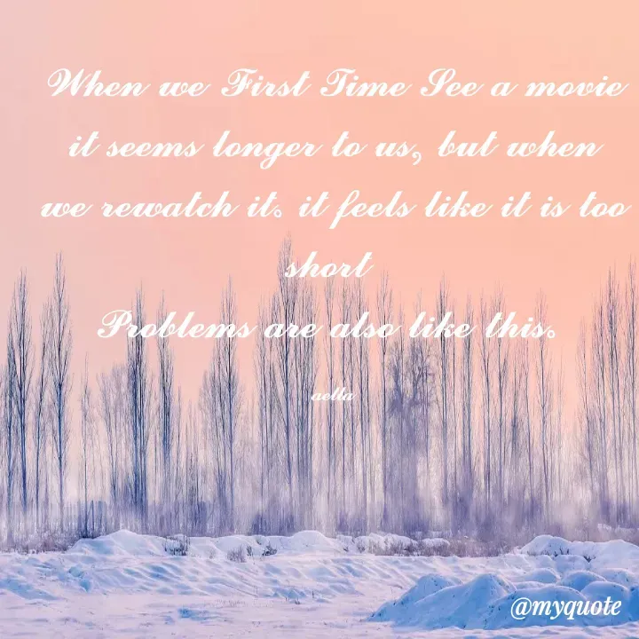 Quote by 𝓪𝓮𝓵𝓵𝓪 - 𝓦𝓱𝓮𝓷 𝔀𝓮 𝓕𝓲𝓻𝓼𝓽 𝓣𝓲𝓶𝓮 𝓢𝓮𝓮 𝓪 𝓶𝓸𝓿𝓲𝓮 𝓲𝓽 𝓼𝓮𝓮𝓶𝓼 𝓵𝓸𝓷𝓰𝓮𝓻 𝓽𝓸 𝓾𝓼, 𝓫𝓾𝓽 𝔀𝓱𝓮𝓷 𝔀𝓮 𝓻𝓮𝔀𝓪𝓽𝓬𝓱 𝓲𝓽. 𝓲𝓽 𝓯𝓮𝓮𝓵𝓼 𝓵𝓲𝓴𝓮 𝓲𝓽 𝓲𝓼 𝓽𝓸𝓸 𝓼𝓱𝓸𝓻𝓽 
𝓟𝓻𝓸𝓫𝓵𝓮𝓶𝓼 𝓪𝓻𝓮 𝓪𝓵𝓼𝓸 𝓵𝓲𝓴𝓮 𝓽𝓱𝓲𝓼. 

𝓪𝓮𝓵𝓵𝓪 - Made using Quotes Creator App, Post Maker App
