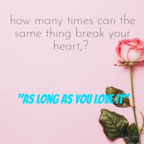 Quotes by art world - how many times can the same thing break your heart,? 



