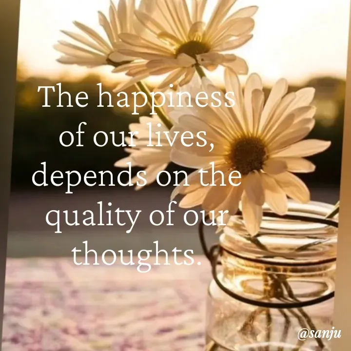 Quote by Art World - The happiness
of ou lives,
depends on the
quality of our
thoughts.
ón
@sanju
 - Made using Quotes Creator App, Post Maker App