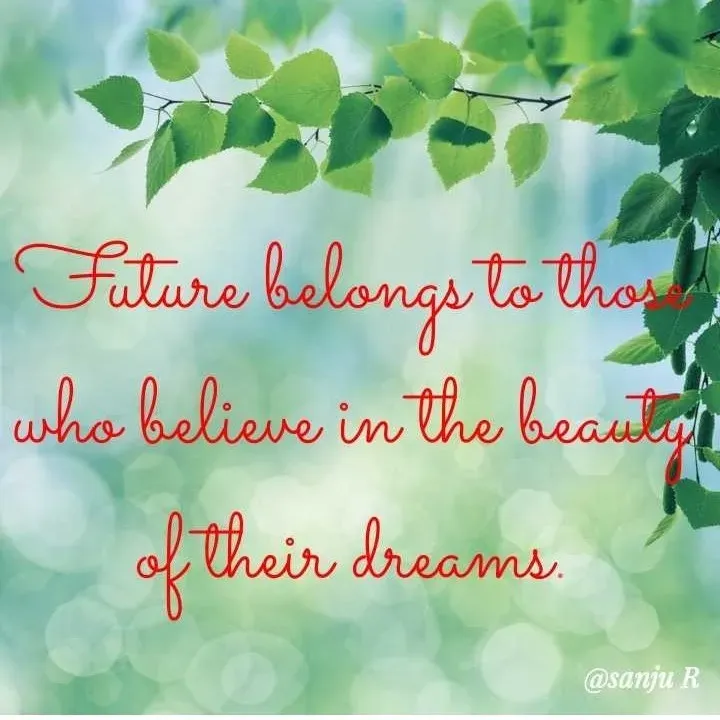 Quote by Art World - Fature belongs to tho
who believe in the beauto
of
their dreams.
@sanju R
 - Made using Quotes Creator App, Post Maker App