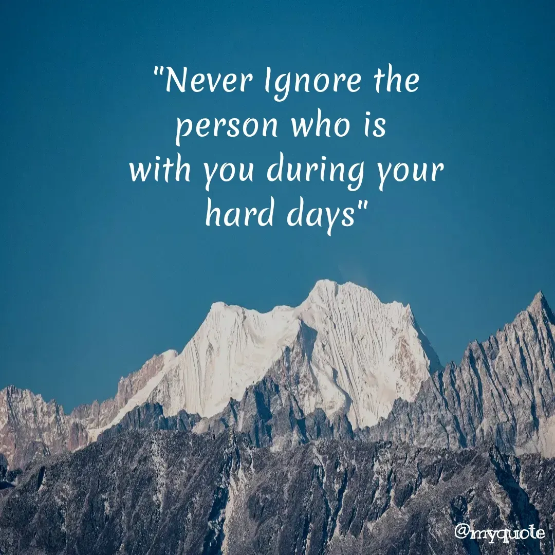 Quote by Jasmine Ibrahim - 
"Never Ignore the person who is 
with you during your hard days" - Made using Quotes Creator App, Post Maker App