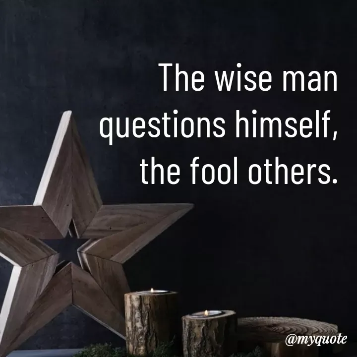 Quote by Krishna Singh - The wise man
questions himself,
the fool others.
@myquote
 - Made using Quotes Creator App, Post Maker App