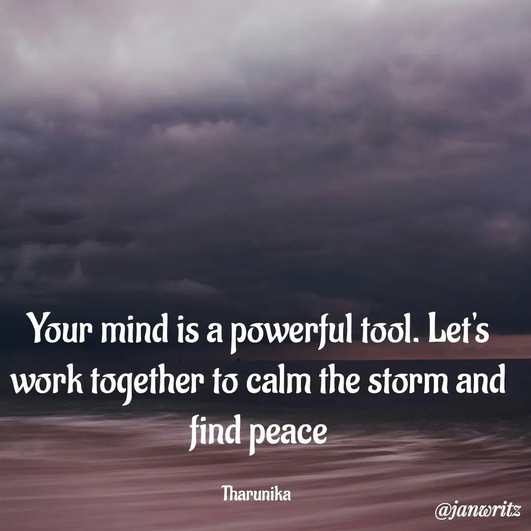 Quote by Tharunika N - Your mind is a powerful tool. Let's work together to calm the storm and find peace

Tharunika  - Made using Quotes Creator App, Post Maker App