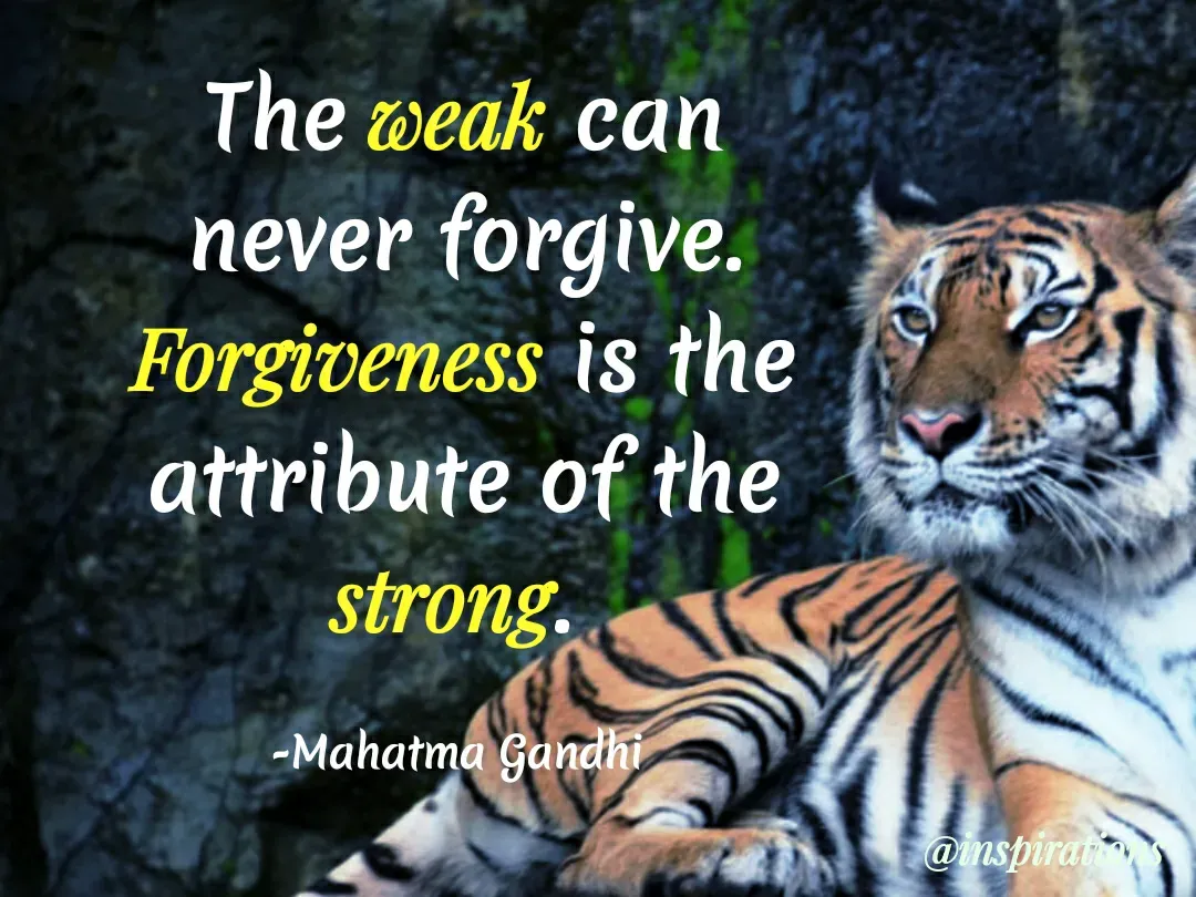 Quote by Vikram Singh - The weak can
never forgive.
Forgiveness is the
attribute of the
strong.
-Mahatma Gandhi
@inspirat
 - Made using Quotes Creator App, Post Maker App