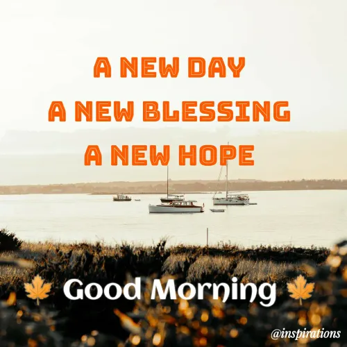 Quote by Vikram Singh - A NEW DAY
A NEW BLESSING
A NEW HOPE
Good Morning
@inspirations
 - Made using Quotes Creator App, Post Maker App