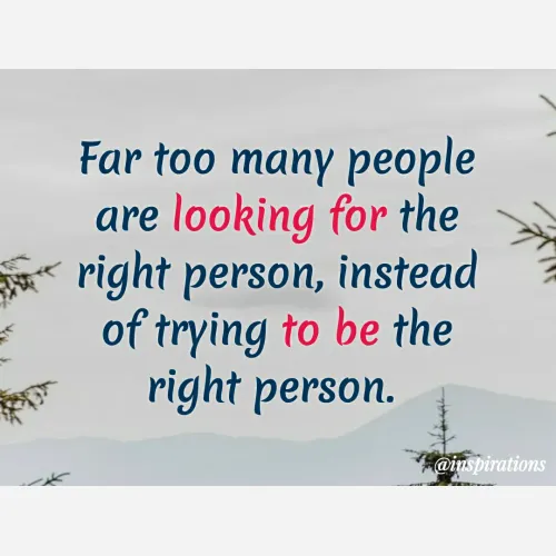 Quote by Vikram Singh - Far too many people
are looking for the
e right person, instead
of trying to be the
right person.
@inspirations
 - Made using Quotes Creator App, Post Maker App