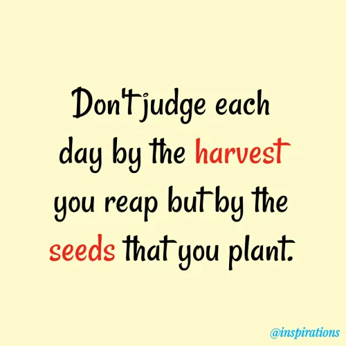 Quote by Vikram Singh - Don'tjudge each
day by the harvest
but by the
you reap
seeds that you plant.
@inspirations
 - Made using Quotes Creator App, Post Maker App
