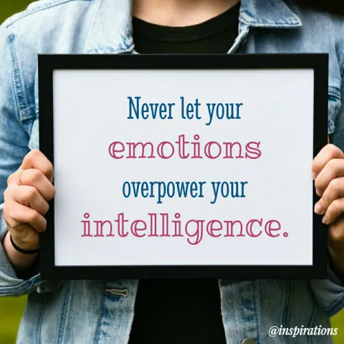 Quote by Vikram Singh - Never let your
emotions
overpower your
intelligence.
@inspirations
 - Made using Quotes Creator App, Post Maker App