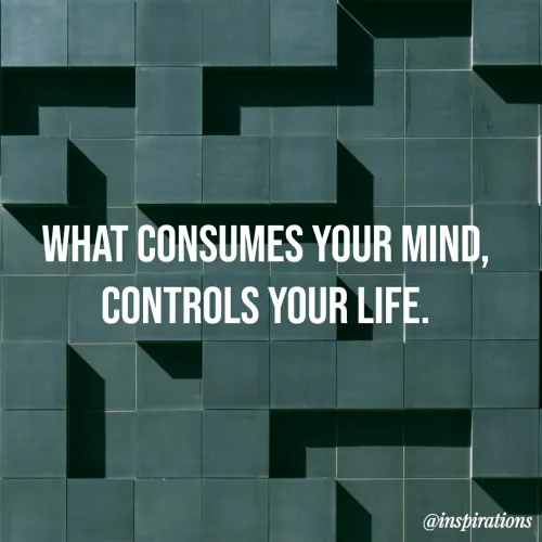 Quote by Vikram Singh - WHAT CONSUMES YOUR MIND,
CONTROLS YOUR LIFE.
@inspirations
 - Made using Quotes Creator App, Post Maker App