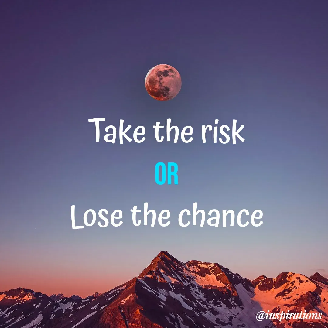 Quote by Vikram Singh - Take the risk
OR
Lose the chance
@inspirations
 - Made using Quotes Creator App, Post Maker App