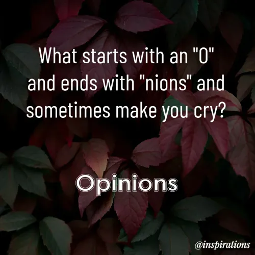 Quote by Vikram Singh - What starts with an "O" and ends with "nions" and sometimes make you cry?Opinions - Made using Quotes Creator App, Post Maker App