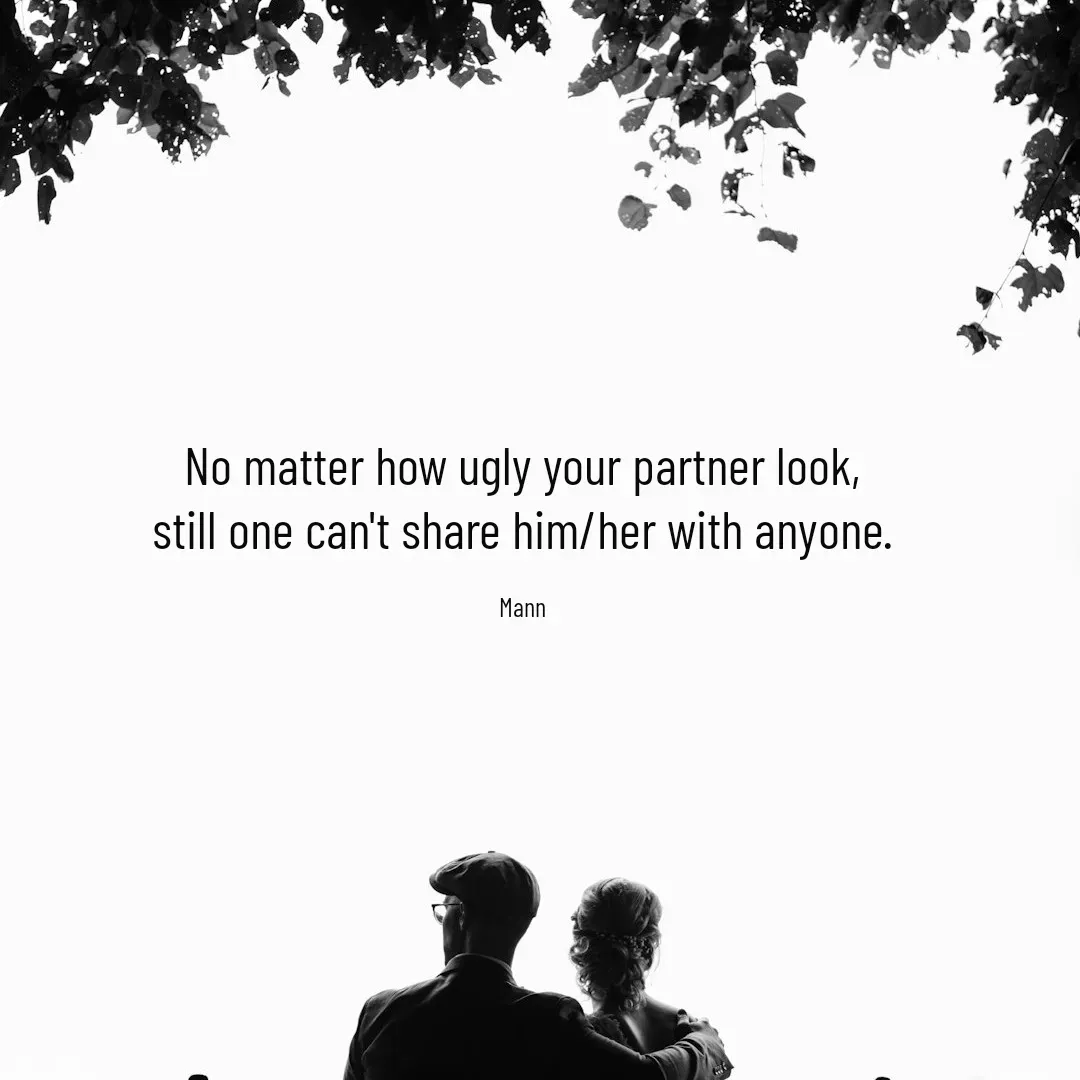 Quote by Mansi (  मन्) - No matter how ugly your partner look,
still one can't share him/her with anyone.

Mann - Made using Quotes Creator App, Post Maker App