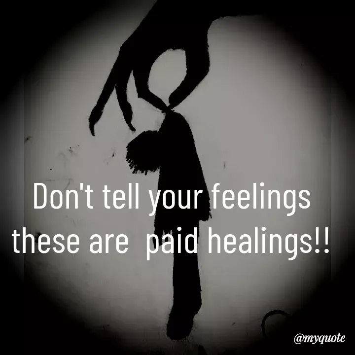 Quote by Dark $hine - Don't tell your feelings
these are  paid healings!! - Made using Quotes Creator App, Post Maker App
