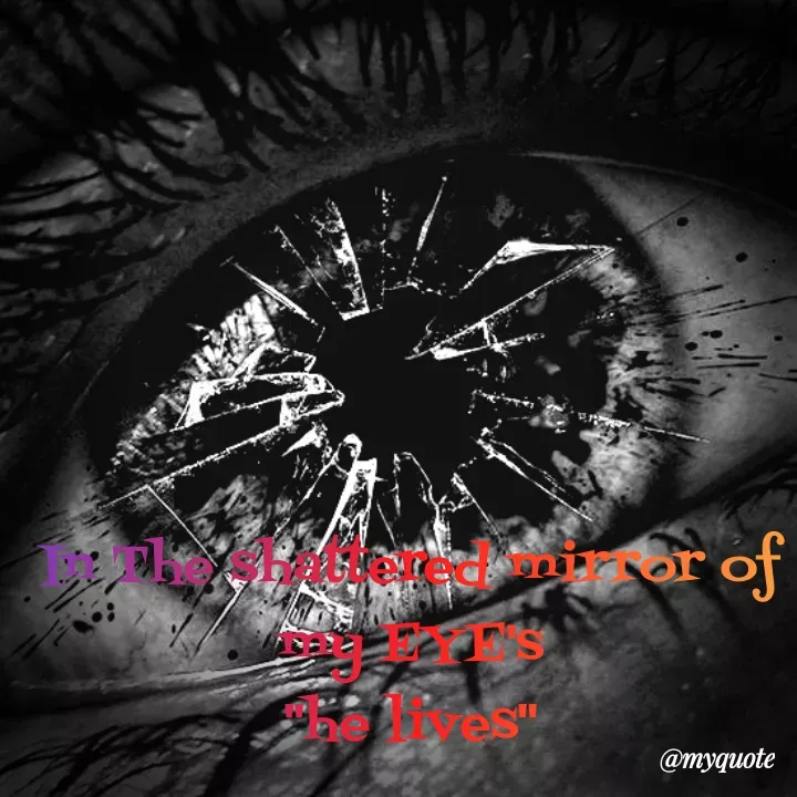 Quote by Dark $hine - In The shattered mirror of my EYE's
"he lives" - Made using Quotes Creator App, Post Maker App