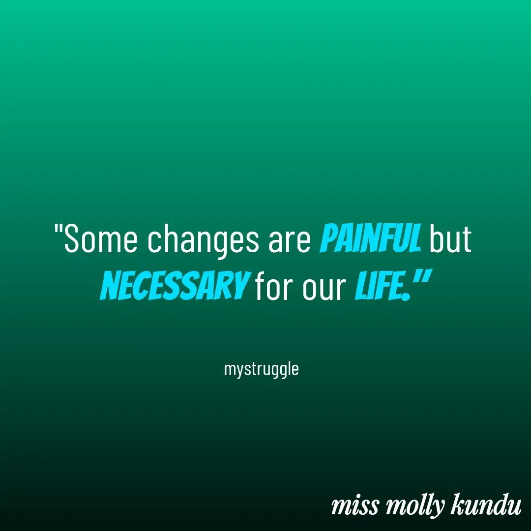 Quote by Molly Kundu - "Some changes are painful but necessary for our life."


mystruggle  - Made using Quotes Creator App, Post Maker App