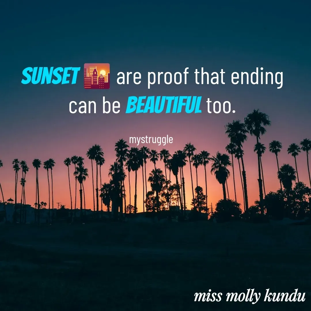 Quote by Molly Kundu - Sunset 🌇 are proof that ending can be beautiful too.

mystruggle  - Made using Quotes Creator App, Post Maker App