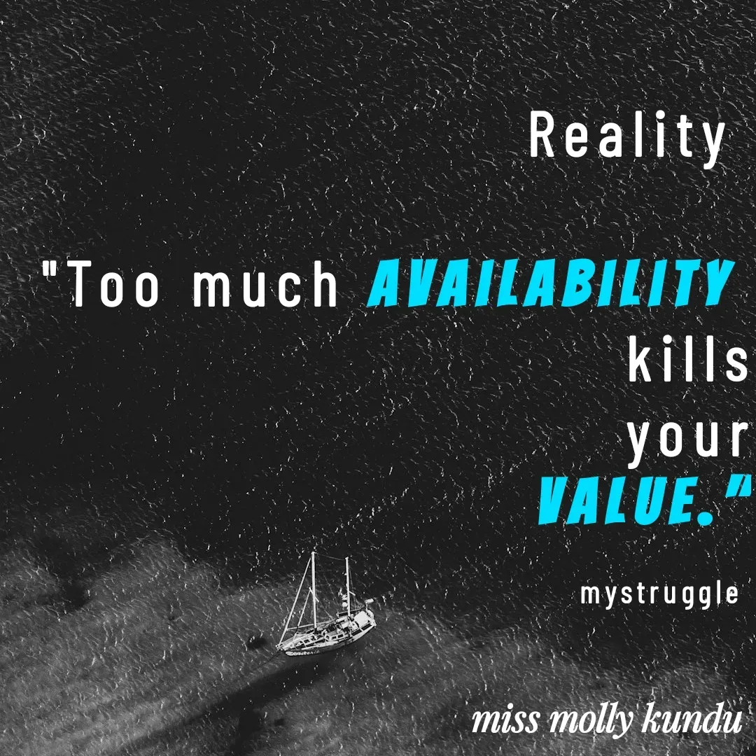 Quote by Molly Kundu - Reality 

"Too much availability 
kills
your
value."

mystruggle  - Made using Quotes Creator App, Post Maker App