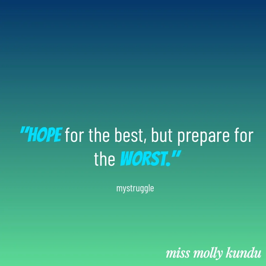 Quote by Molly Kundu - "Hope for the best, but prepare for the worst."

mystruggle  - Made using Quotes Creator App, Post Maker App
