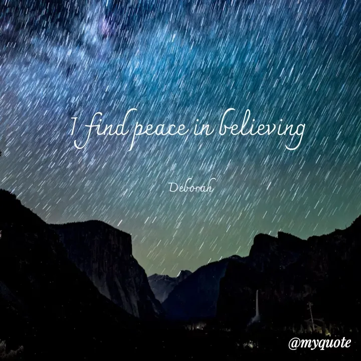 Quote by Deborah - I find peace in believing 

Deborah - Made using Quotes Creator App, Post Maker App