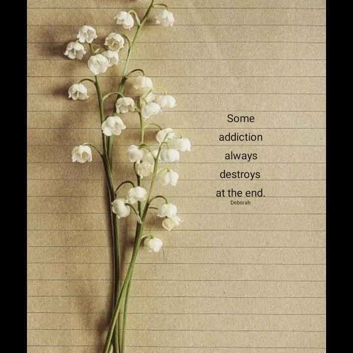 Quote by Deborah -  Some 

addiction

 always 

destroys 

at the end.

Deborah  - Made using Quotes Creator App, Post Maker App