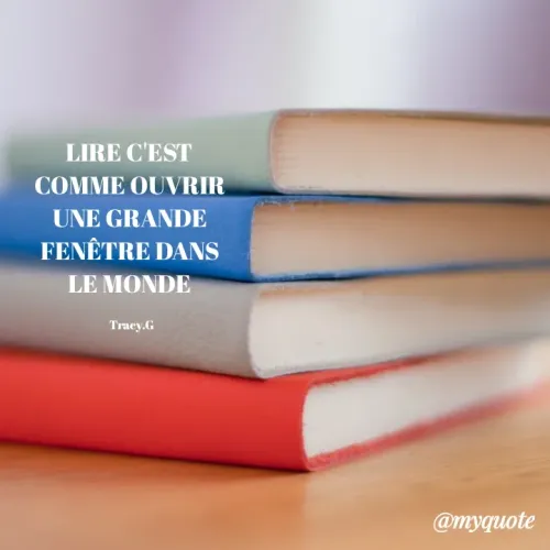 Quote by Grâce Moussavou - LIRE C'EST 
COMME OUVRIR 
UNE GRANDE 
FENÊTRE DANS 
LE MONDE 

Tracy.G - Made using Quotes Creator App, Post Maker App