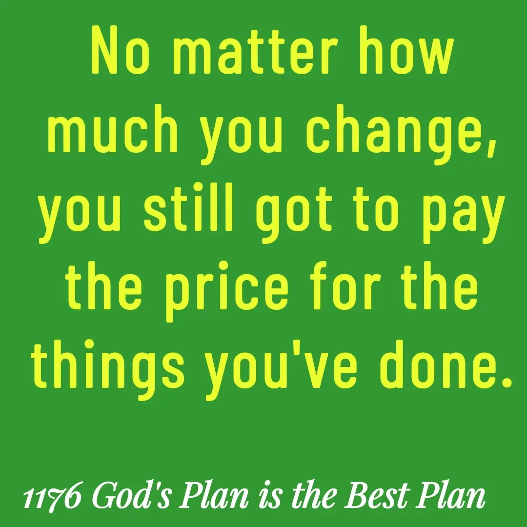 Quote by Yaggnya - No matter how much you change, you still got to pay the price for the things you've done. - Made using Quotes Creator App, Post Maker App